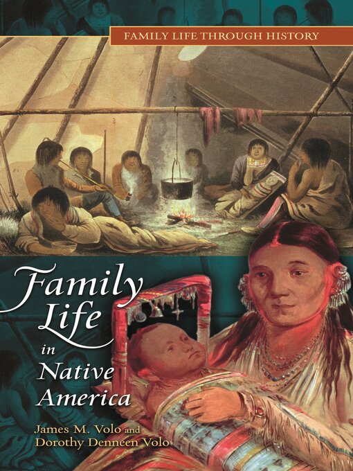 Title details for Family Life in Native America by James M. Volo - Available
